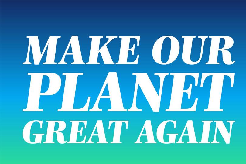 Make Our Planet Great Again